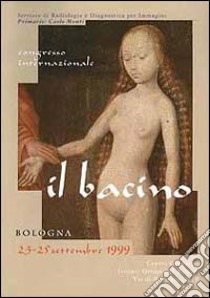 Il bacino. Atti del Congresso internazionale libro di Monti C. (cur.)