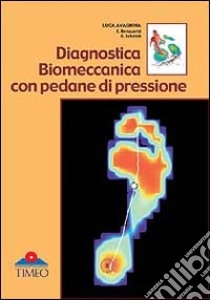 Diagnostica biomeccanica con pedane di pressione libro di Avagnina Luca; Benguerbi Eric; Schmidt Georges