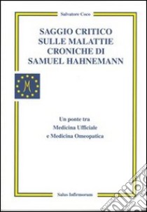 Saggio critico sulle malattie croniche di Samuel Hahnemann libro di Coco Salvatore