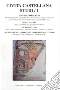 Civita Castellana. Studi. Vol. 1 libro di Ciarrocchi Augusto; Cimarra Luigi; Felini Giorgio; Romano A. (cur.)