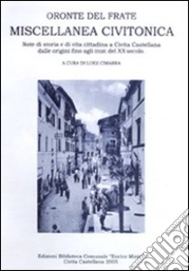 Miscellanea civitonica. Note di storia e di vita cittadina a Civita Castellana dalle origini fino agli inizi del XX secolo libro di Cimarra L. (cur.)