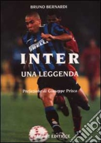 Inter. Un leggenda libro di Bernardi Bruno