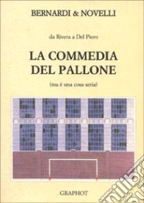 La commedia del pallone libro di Novelli Massimo; Bernardi Bruno