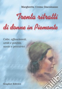 Trenta ritratti di donne in Piemonte libro di Crema Giacomasso Margherita