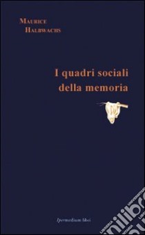 I quadri sociali della memoria libro di Halbwachs Maurice