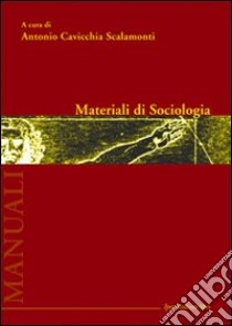 Materiali di sociologia libro di Cavicchia Scalamonti A. (cur.)