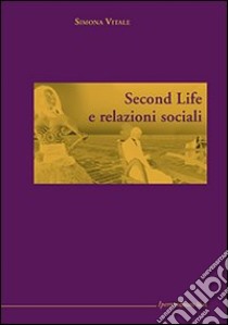 Second Life e relazioni sociali libro di Vitale Simona