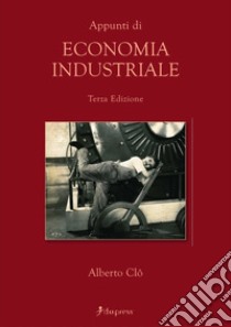 Appunti di economia industriale libro di Clô Alberto