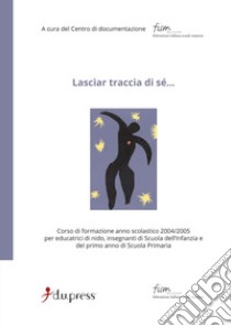 Lasciar traccia di sé... libro di Centro di documentazione FISM (cur.)