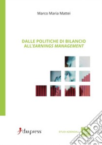 Dalle politiche di bilancio all'earnings management libro di Mattei Marco Maria