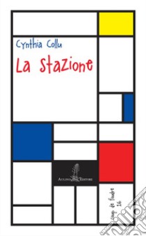 La stazione. Nuova ediz. libro di Collu Cynthia