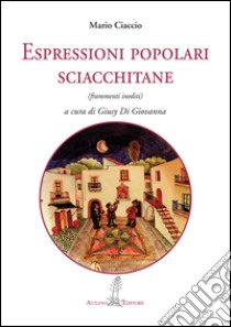 Espressioni popolari sciacchitane libro di Ciaccio Mario; Di Giovanna G. (cur.)