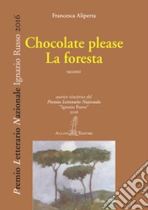 Chocolate please-La foresta libro di Aliperta Francesca