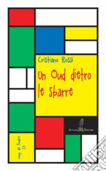 Un Oud dietro le sbarre. Nuova ediz. libro di Rossi Cristiano