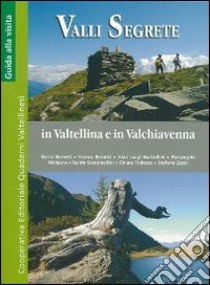 Valli segrete in Valtellina e Valchiavenna libro