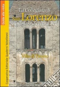 Villa di Tirano: la Collegiata di San Lorenzo e le sue chiese libro di Garbellini Gianluigi