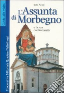 L'Assunta di Morbegno e la confraternita libro di Perotti Giulio