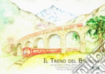 Il treno del Bernina. Con CD Audio libro di Pianta Franzoso Paola