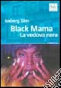 Black Mama. La vedova nera libro di Iceberg Slim