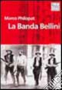 La banda Bellini libro di Philopat Marco