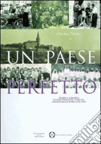 Un paese perfetto. Storia e memoria di una comunità in esilio: Grisignana d'Istria (1930-1960) libro di Nemec Gloria