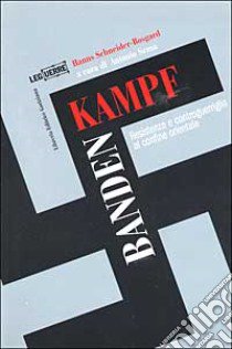 Bandenkampf. Resistenza e controguerriglia al confine orientale libro di Schneider Bosgard Hanns; Sema A. (cur.)