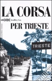 La corsa per Trieste libro di Cox Geoffrey