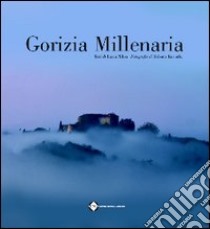 Gorizia millenaria. Ediz. italiana, slovena, tedesca e inglese libro di Pillon Lucia; Kusterle Roberto