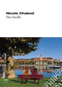 Due sorelle libro di Chabod Nicole