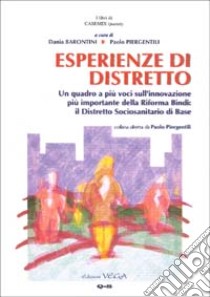 Esperienze di distretto. Un quadro a più voci nell'innovazione più importante della riforma Bindi: il distretto sociosanitario di base libro di Barontini Dania - Piergentili Paolo