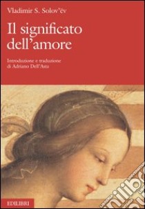 Il significato dell'amore libro di Solov'ëv Vladimir Sergeevic; Dell'Asta A. (cur.)