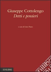 Giuseppe Cottolengo. Detti e pensieri libro di Piano L. (cur.)