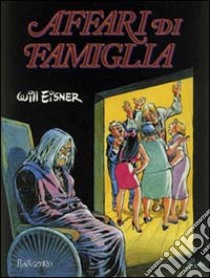 Affari di famiglia libro di Eisner Will