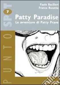 Patty paradise. Le avventure di Patty Pravo libro di Bacilieri Paolo - Busatta Franco