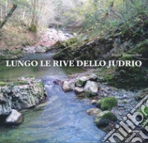 Lungo le rive dello Judrio libro di Kitzmüller Hans