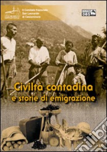 Civiltà contadina e storie di emigrazione libro