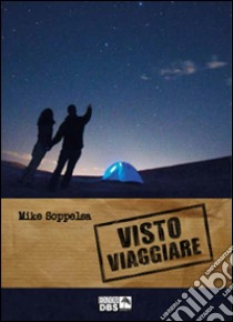 Visto viaggiare libro di Soppelsa Mike