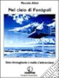 Nel cielo di Fonòpoli. Dove immaginario e realtà s'abbracciano libro di Albini Marcello