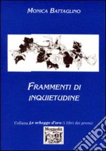 Frammenti di inquietudine libro di Battaglino Monica