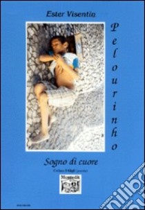 Pelourinho. Sogno di cuore libro di Visentin Ester