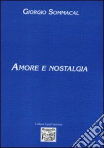 Amore e nostalgia libro di Sommacal Giorgio