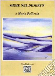 Orme nel deserto libro di Pelliccia Maria