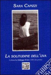 La solitudine dell'uva libro di Capizzi Sara