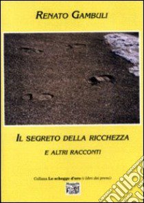 Il segreto della ricchezza e altri racconti libro di Gambuli Renato