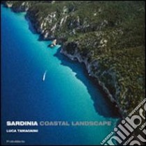 Sardinia coastal landscape. Ediz. inglese, francese e tedesca libro di Tamagnini Luca