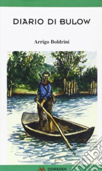 Diario di Bulow. Pagine di lotta partigiana 1943-1945 libro di Boldrini Arrigo