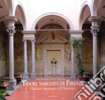 Tesori nascosti di Firenze-Hidden Treasures of Florence. Ediz. illustrata libro di Naldi Alessandro