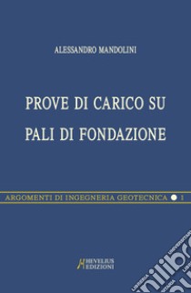 Prove di carico su pali di fondazione libro di Mandolini Alessandro