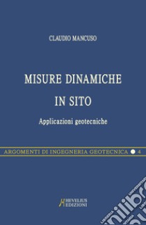 Misure dinamiche in sito. Applicazioni geotecniche libro di Mancuso Claudio