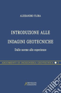 Introduzione alle indagini geotecniche. Dalle norme alle esperienze libro di Flora Alessandro